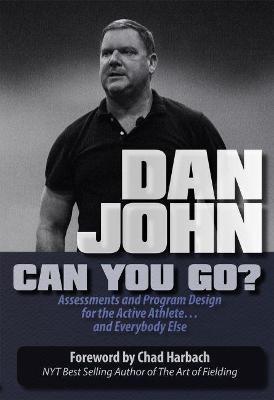 Can You Go?: Assessments and Program Design for the Active Athlete and Everybody Else - Chad Harbach