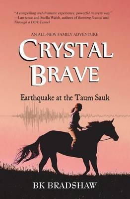 Crystal Brave: Earthquake at the Taum Sauk - B. K. Bradshaw