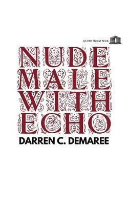 Coperta cărții 'Nude Male with Echo - Darren C. Demaree'