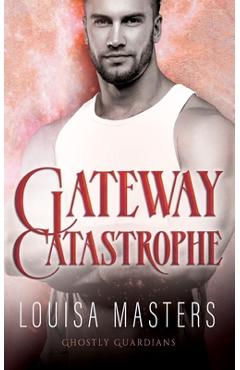 Coperta cărții 'Gateway Catastrophe - Louisa Masters'