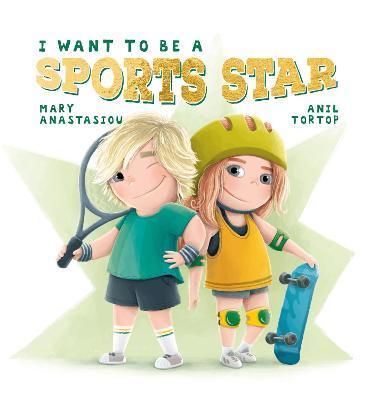 I Want to Be a Sports Star - Mary Anastasiou