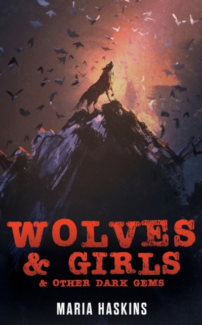 Wolves & Girls & Other Dark Gems - Maria Haskins