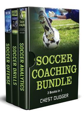 Soccer Coaching Bundle: 3 Books in 1 - Chest Dugger