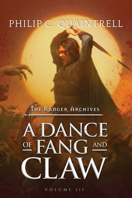 A Dance of Fang and Claw: (The Ranger Archives: Book 3) - Philip C. Quaintrell