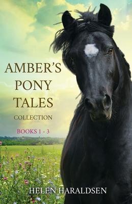 Amber's Pony Tales Collection: Books 1 - 3 - Helen Haraldsen