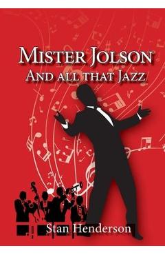 Coperta cărții 'Mister Jolson and all that Jazz - Stan Henderson'