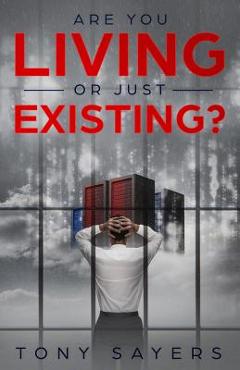Coperta cărții 'Are You Living Or Just Existing?: How Corruption And Current World Affairs Is Damaging Human Evolution And Personal'