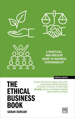 The Ethical Business Book: A Practical, Non-Preachy Guide to Business Sustainability - Sarah Duncan