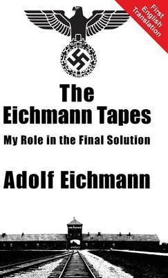 The Eichmann Tapes - Adolf Eichmann