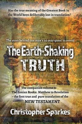 The Earth-Shaking Truth: How and Why The Eonian Books Translation Was Made - Christopher Sparkes