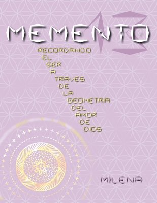 Coperta cărții 'Memento 13: Recordando el ser a través de la geometría del amor de Dios - Milena'