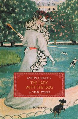 The Lady with the Dog & Other Stories - Anton Chekhov