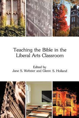Coperta cărții 'Teaching the Bible in the Liberal Arts Classroom - Jane S. Webster'