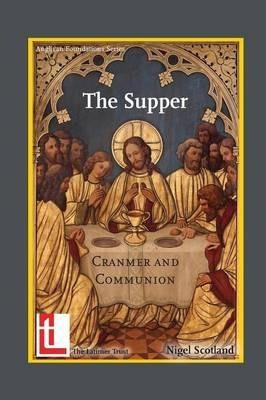 The Supper: Cranmer and Communion - Nigel Scotland