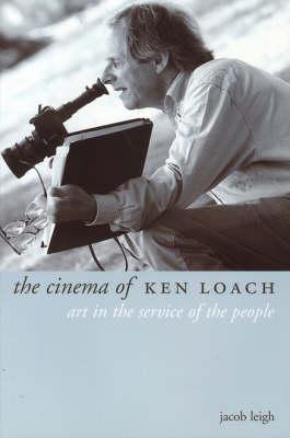 The Cinema of Ken Loach: Art in the Service of the People - Jacob Leigh