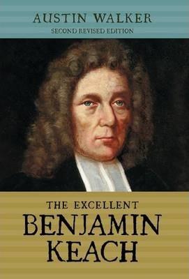 The Excellent Benjamin Keach (HC) - Austin Walker