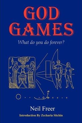 God Games: What Do You Do Forever? - Neil Freer