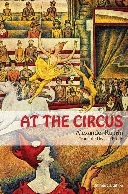 At the Circus: (bilingual edition) - Alexander Kuprin