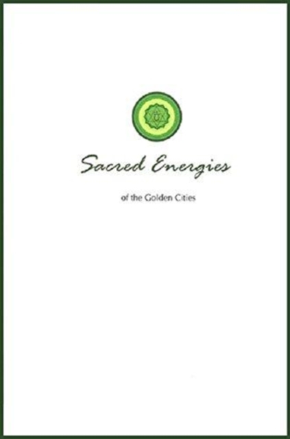 Sacred Energies of the Golden Cities - Lenard Toye