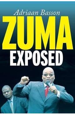 Poza produsului Zuma Exposed - Adriaan Basson