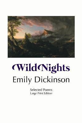Wild Nights: Selected Poems: Large Print Edition - Emily Dickinson
