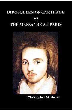 Coperta cărții 'Dido Queen of Carthage and Massacre at Paris (Paperback) - Christopher Marlowe'