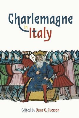 Charlemagne in Italy - Jane E. Everson