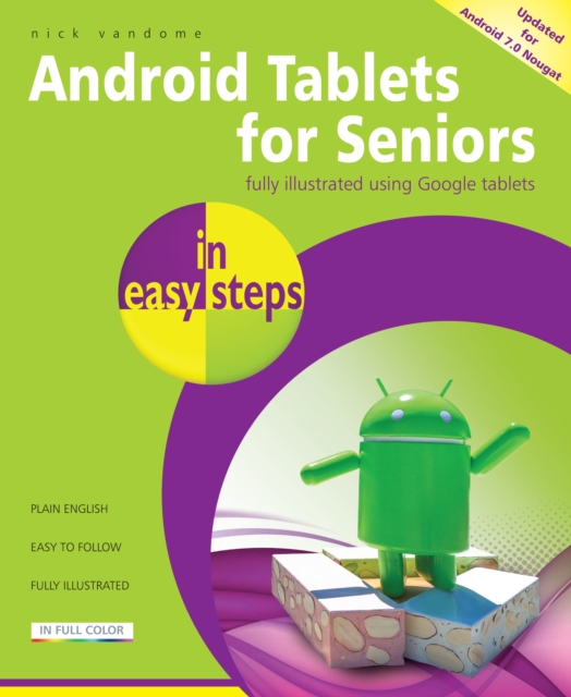Android Tablets for Seniors in Easy Steps: Covers Android 7.0 Nougat - Nick Vandome