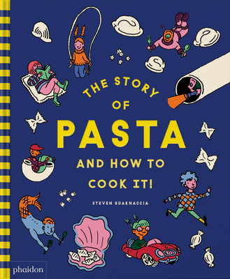 The Story of Pasta and How to Cook It! - Steven Guarnaccia