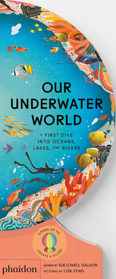 Our Underwater World: A First Dive Into Oceans, Lakes, and Rivers - Sue Lowell Gallion