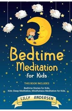 Poza produsului Bedtime Meditation for Kids: This Book Includes: Bedtime Stories for Kids, Kids Sleep Meditation and Mindfulness meditation for Kids - Lilly Andersen