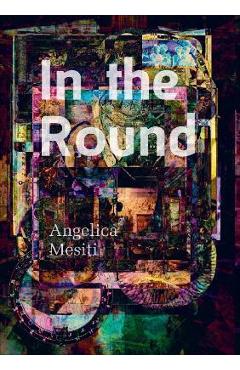 Coperta cărții 'In the Round: Angelica Mesiti - Angelica Mesiti'