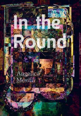 In the Round: Angelica Mesiti - Angelica Mesiti