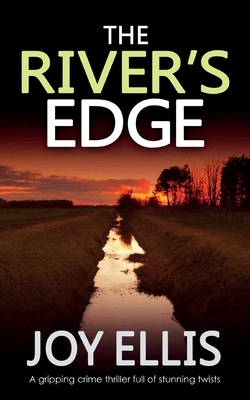 THE RIVER'S EDGE a gripping crime thriller full of twists - Joy Ellis
