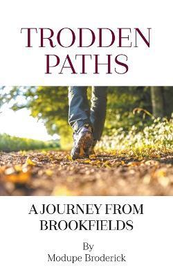 Trodden Paths: A Journey from Brookfields - Modupe Broderick