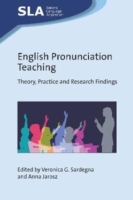 English Pronunciation Teaching: Theory, Practice and Research Findings - Veronica G. Sardegna