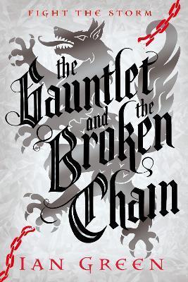 Gauntlet and the Broken Chain: Volume 3 - Ian Green