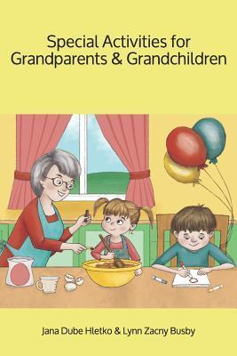 Special Activities for Grandparents and Grandchildren - Lynn Zacny Busby