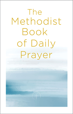 The Methodist Book of Daily Prayer - Matt Miofsky