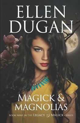 Magick & Magnolias - Ellen Dugan