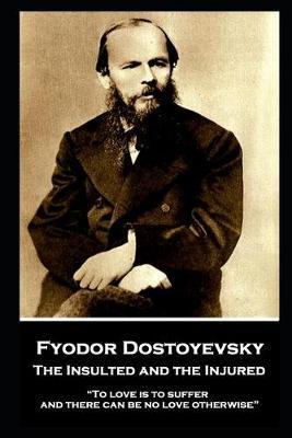 Fyodor Dostoyevsky - The Insulted and the Injured: 