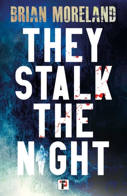 They Stalk the Night - Brian Moreland
