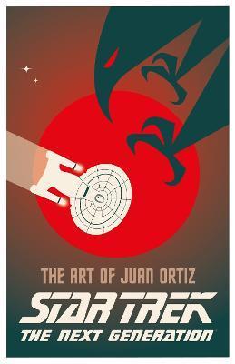 Star Trek the Next Generation: The Art of Juan Ortiz - Juan Oritz