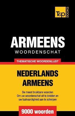 Thematische woordenschat Nederlands-Armeens - 9000 woorden - Andrey Taranov