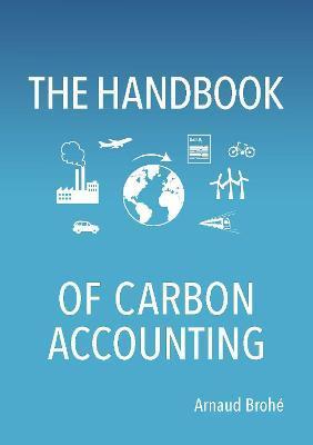 The Handbook of Carbon Accounting - Arnaud Brohé