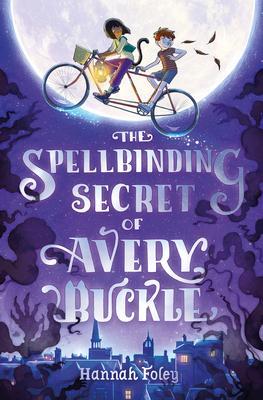 The Spellbinding Secret of Avery Buckle - Hannah Foley