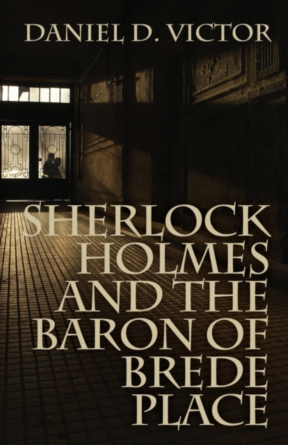 Coperta cărții 'Sherlock Holmes and The Baron of Brede Place - Daniel D. Victor'