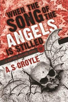 When the Song of the Angels is Stilled - A Before Watson Novel - Book One - A. S. Croyle