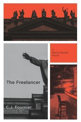 The Freelancer: A Denny Durant Novel - C. J. Fournier