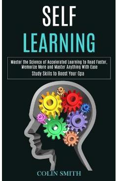 Coperta cărții 'Self Learning: Master the Science of Accelerated Learning to Read Faster, Memorize More and Master Anything With Ease'